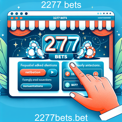 Desvendando a Categoria 'FAQ' em 2277 Bets: Tudo o que Você Precisa Saber